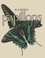 E. A. Seguy - Papillons: Colors Remastered by David Weekley 1980276803 Book Cover