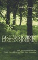 Carolyn's Journey: From Parkinson's Disease to a Nearly Normal Life After Deep Brain Stimulation 1930374232 Book Cover