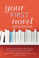 Your First Novel: A Published Author And a Top Agent Share the Keys to Achieving Your Dream 1582973881 Book Cover
