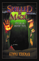 Skilled in Magic - Five on an Ancient Trail (Skilled in Magic Series) 1925952207 Book Cover