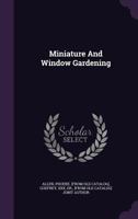 Miniature and Window Gardening... 1348217235 Book Cover
