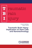 Traumatic Brain Injury: Implication of Stem Cells and Nanotechnology 6206150585 Book Cover