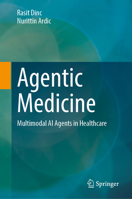 Agentic Medicine: Multimodal AI Agents in Healthcare 3032267226 Book Cover