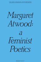 Margaret Atwood: A Feminist Po (The New Canadian Criticism Series) 0889222177 Book Cover