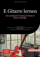 E-Gitarre lernen: Der praktische Einstieg für Rock & Blues Anfänger: Das komplette E-Gitarre Buch mit Grundlagen zu Spieltechniken, Tongestaltung und ... bis zum Solosound (German Edition) 3384487184 Book Cover