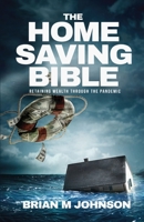 The Home Saving Bible - Retaining Wealth Through the Pandemic B0B8R5BM42 Book Cover