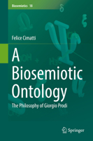A Biosemiotic Ontology: The Philosophy of Giorgio Prodi 3319979027 Book Cover