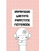 Japanese Writing Practice Notebook: Ultimate Hiragana, Katakana and Genkouyoushi Writing Practice Notebook: This Is an 8.5x11 100 Page Kanji Practice for Beginners. Makes a Great Language Learning Kan 109227930X Book Cover