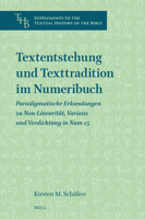 Textentstehung Und Texttradition Im Numeribuch: Paradigmatische Erkundungen Zu Non-Linearität, Varianz Und Verdichtung in Num 25 (Supplements to the Textual History of the Bible) (German Edition) 9004721282 Book Cover