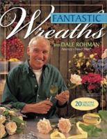 Fantastic Wreaths With Dale Rohman 1581802897 Book Cover