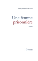 Une femme prisonnière: Roman 2246849977 Book Cover