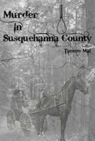 Murder in Susquehanna County 1536906921 Book Cover