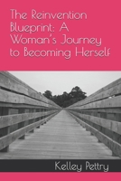 The Reinvention Blueprint: A Woman’s Journey to Becoming Herself0071319750 B0HB316MLH Book Cover