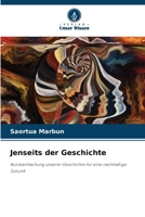 Jenseits der Geschichte: Nutzbarmachung unserer Geschichte für eine nachhaltige Zukunft (German Edition) 6207628268 Book Cover