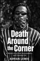 Death Around the Corner: A Memoir of Survival, Accountability, and Choosing Life B0GR82YMZH Book Cover