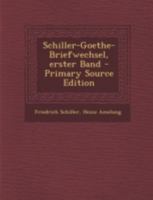 Schiller-Goethe-Briefwechsel, Erster Band 1021544655 Book Cover
