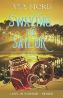 Swaying The Sailor: A Historical Medieval Viking Romance Standalone B0BS9SX2JL Book Cover