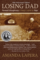Losing Dad, Paranoid Schizophrenia: A Family's Search for Hope (10th Anniversary Edition) 0986247138 Book Cover