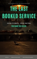The Last Booked Service: An Interactive Murder Mystery — One Body, Four True Endings (Ale[X] M. - [The Interactive Series]) B0H7612CKH Book Cover