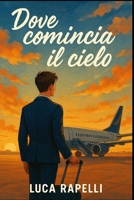 Dove comincia il cielo: Un viaggio tra sirene e partenze (Italian Edition) B0FNNPMNQC Book Cover