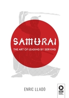 Samurai: The art of leading by serving 8418811048 Book Cover