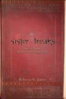 Sister Freaks: Stories of Women Who Gave Up Everything for God 0446695602 Book Cover