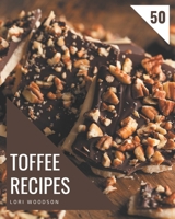 50 Toffee Recipes: Discover Toffee Cookbook NOW! B08L47RXVJ Book Cover