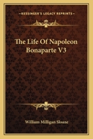 The Life of Napoleon Bonaparte V3 1162767324 Book Cover