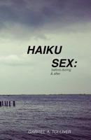 Haiku Sex:: before, during and after... 1499147015 Book Cover