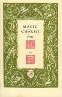 Magic Charms from A to Z 1881098125 Book Cover