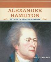 Alexander Hamilton: Estadista Estadounidense (Grandes Personajes en la Historia de los Estados Unidos) 0823941256 Book Cover