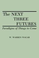 The Next Three Futures 0275940497 Book Cover