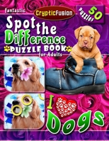Fantastic Spot the Difference Puzzle Book for Adults - I Love Dogs: Picture Puzzle Book for Adults. Compare Pictures Book. B09DJ1WM2D Book Cover