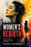 WOMEN'S REBIRTH: Stories of dignity, courage and hidden possibilities B0HGM8SDSB Book Cover