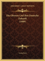 Die Olrosen Und Ihre Deutsche Zukunft (1889) 1162478403 Book Cover