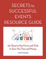 Secrets to Successful Events Resource Guide:  42+ Easy-To-Use Forms and Tools to Save You Time and Money 0997980729 Book Cover