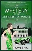 The Mystery of the Murder that Wasn't: A 1920s Murder Mystery (A Lady Darriby-Jones Mystery) B0CSJPK1SG Book Cover