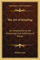 The Art of Simpling: An Introduction to the Knowledge and Gathering of Plants 0766183815 Book Cover