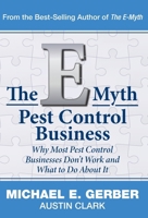 The E-Myth Pest Control Business: Why Most Pest Control Businesses Don't Work and What To Do About It 1618350048 Book Cover