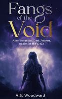 Fangs of the Void: Alien Invasion, Dark Powers, Realm of the Dead (The Voidborne Saga) B0GWTX94SQ Book Cover