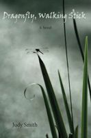 Dragonfly, Walking Stick 1936205750 Book Cover