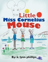 Little Miss Cornelius Mouse 147715101X Book Cover
