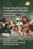 Design-Based Learning in Hospitality Education: A Future Perspective and Practical Guide (The Future of Tourism, 16) 1836460155 Book Cover