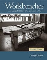 Workbenches Revised Edition: From Design & Theory to Construction & Use 1440343128 Book Cover