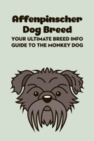 Affenpinscher Dog Breed: Your Ultimate Breed Info Guide to The Monkey Dog: Affenpinscher Dog Breed Information and Personality Traits B09DDYJS2C Book Cover