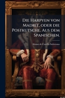 Die Harpyen von Madrit, oder die Postkutsche. Aus dem Spanischen. 1024726312 Book Cover