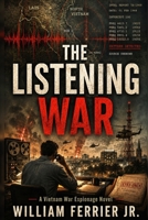 The Listening War: A Vietnam War Espionage Novel B0H6THYD35 Book Cover