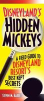 Disneyland's Hidden Mickeys: A Field Guide to Disneyland Resort's Best Kept Secrets 1937011283 Book Cover