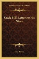 Uncle Bill's Letters to His Niece (Classic Reprint) 1165140985 Book Cover