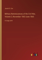 Military Reminiscences of the Civil War, Volume 2; November 1863-June 1865: in large print 336836040X Book Cover
